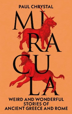 Miracula: Weird and Wonderful Stories of Ancient Greece and