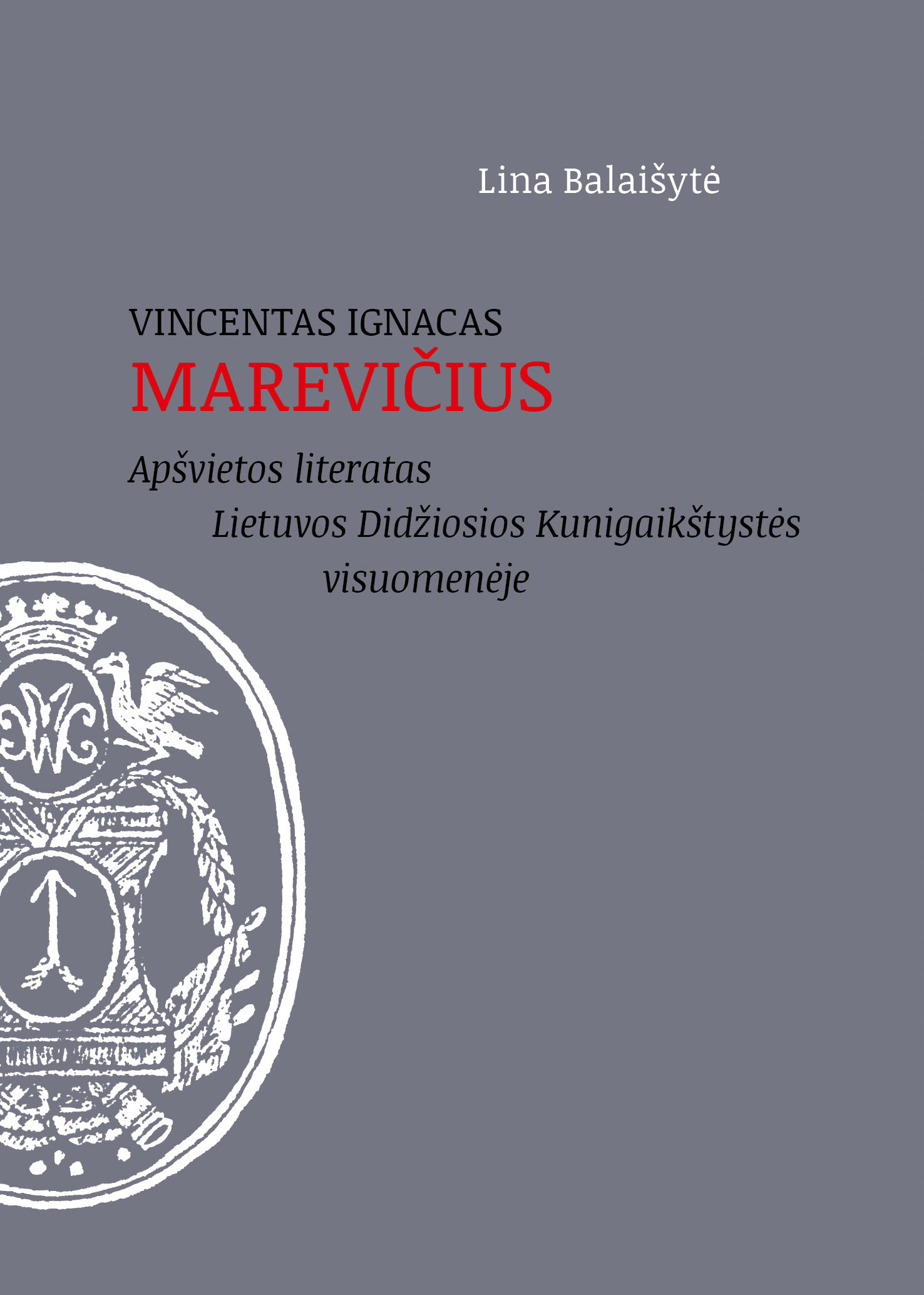 Vincentas Ignacas Marevičius Apšvietos literatas Lietuvos Didžiosios Kunigaikštystės visuomenėje