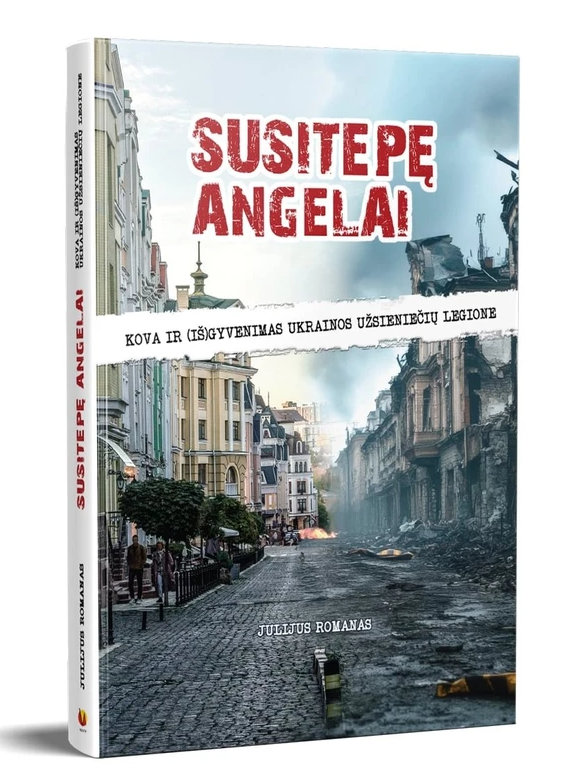 Susitepę angelai. Kova ir (iš)gyvenimas Ukrainos užsieniečių legione
