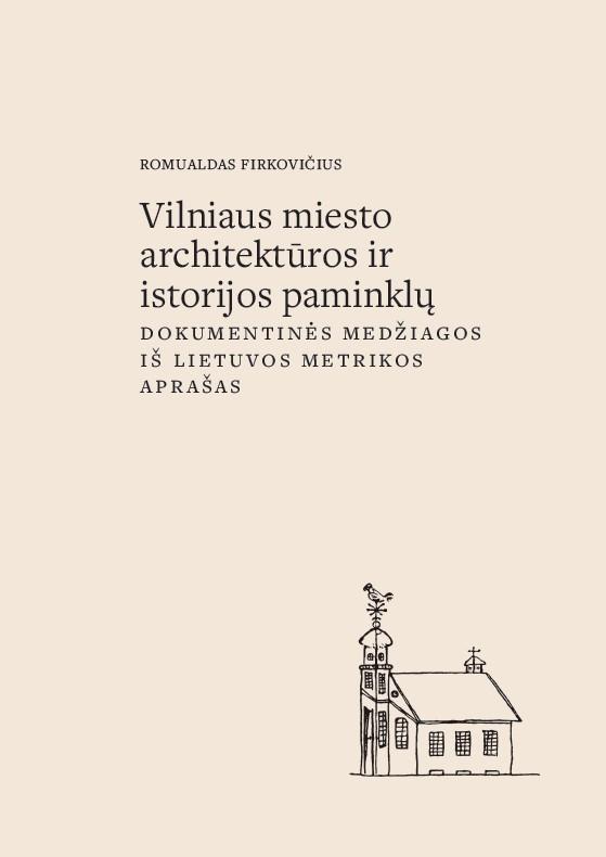 Vilniaus miesto architektūros ir istorijos paminklų dokumentinės medžiagos iš Lietuvos metrikos aprašas