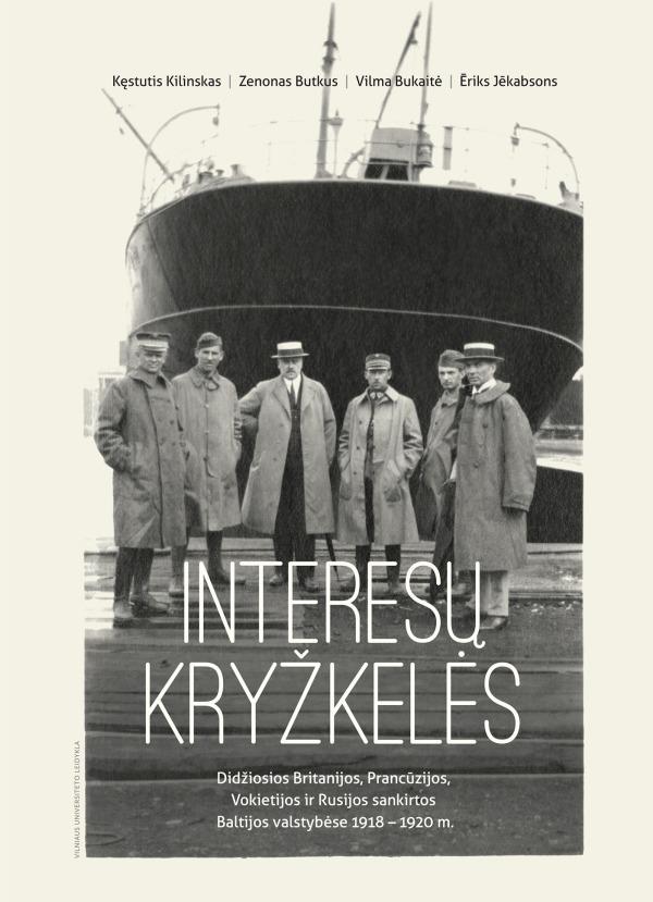 Interesų kryžkelės. Didžiosios Britanijos, Prancūzijos, Vokietijos ir Rusijos sankirtos Baltijos valstybėse 1919– 1920 m.