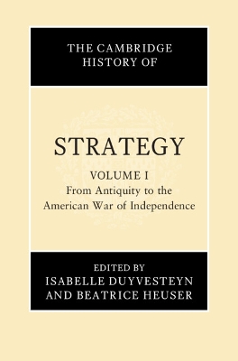 The Cambridge History of Strategy; Volume 1