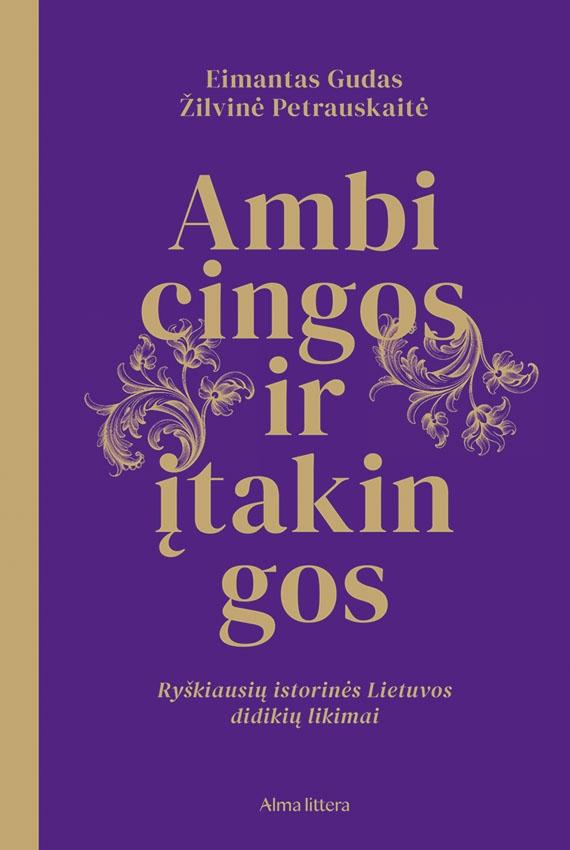 Ambicingos ir įtakingos. Ryški ausios istorinės Lietuvos asme