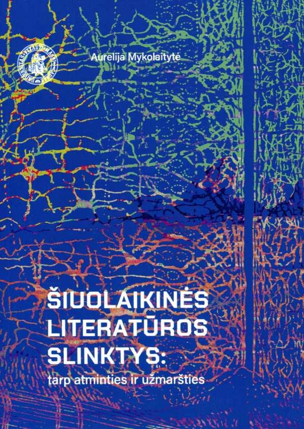 Šiuolaikinės literatūros slinktys: tarp atminties ir užmaršties