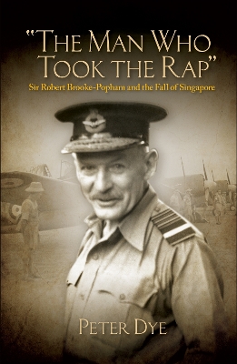 The Man Who Took the Rap: Sir Robert Brooke-{Popham and the