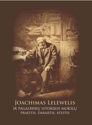 Joachimas Lelewelis ir pagalbinių istorijos mokslų praeitis