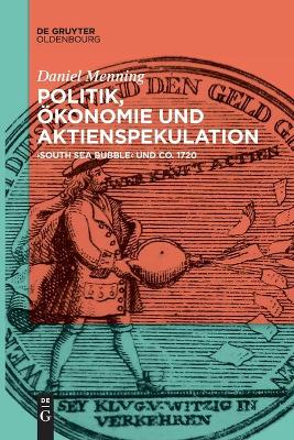 Politik, Ökonomie und Aktienspekulation: "South Sea Bubble" und Co. 1720