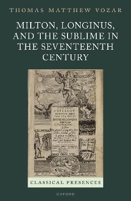 Milton, Longinus, and the Subl ime in the Seventeenth Century