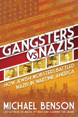 Gangsters vs. Nazis: How Jewis h Mobsters Battled Nazis in WW