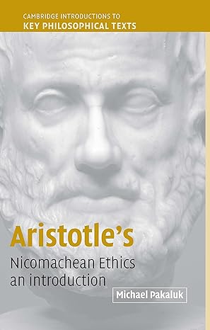Aristotle's Nicomachean Ethics An Introduction