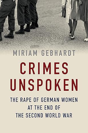 Crimes Unspoken: The Rape of German Women at the End of the