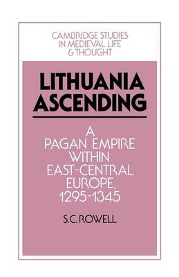 Lithuania Ascending: A PaganEmpire within East-Central Eur