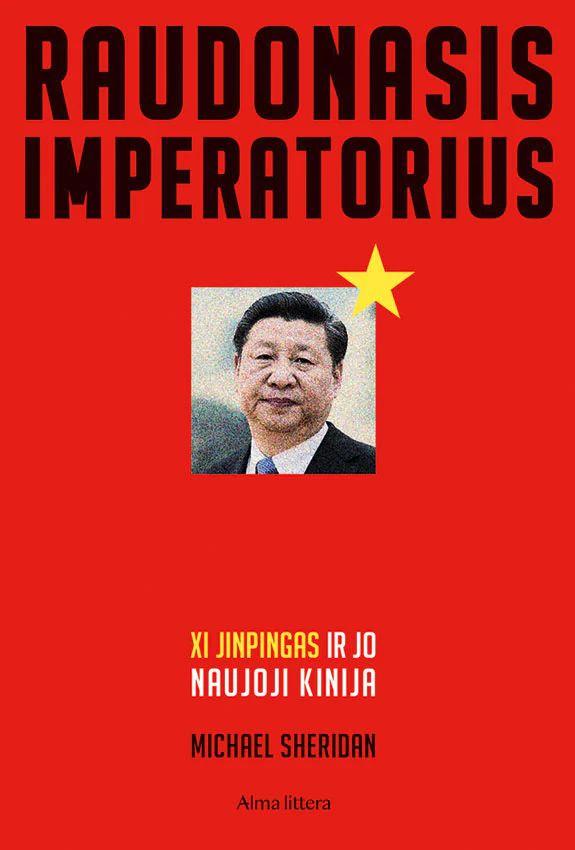 Raudonasis imperatorius. Xi Jinpingas ir jo naujoji Kinija