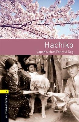 Oxford Bookworms Library Level 1 Hachiko Japan's Most Faithful Dog. Graded readers for secondary and adult learners. 3rd revised edition