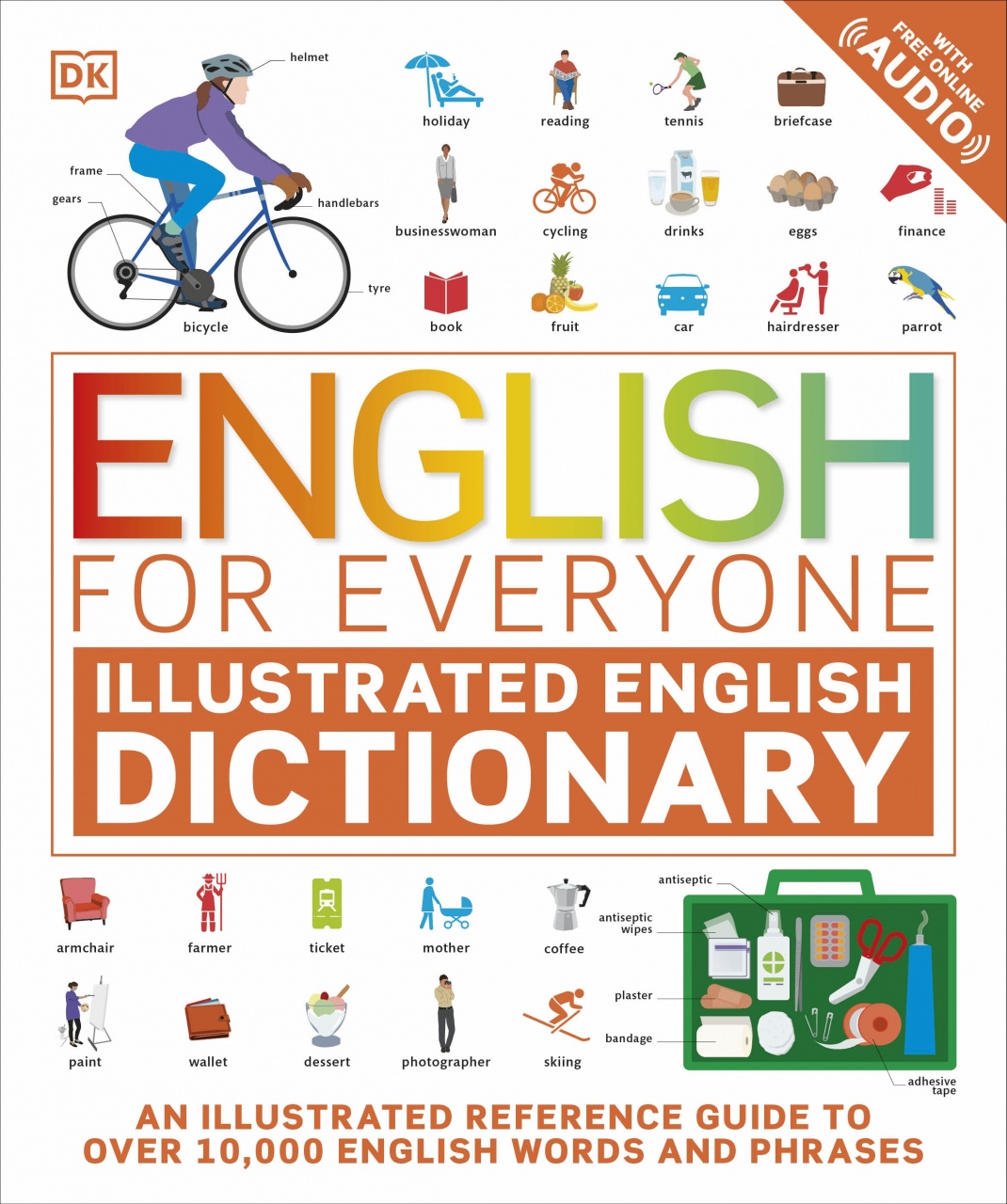 English for Everyone Illustrated English Dictionary with Free Online Audio: An Illustrated Reference Guide to Over 10,000 English Words and Phrases