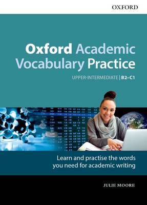 Oxford Academic Vocabulary Practice Upper-Intermediate B2-C1 with Key, Upper-intermediate B2-C1