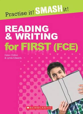 Practise it! Smash it! Reading and Writing for First (FCE) WITH ANSWER KEY