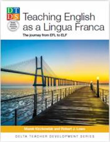 DELTA. Teaching English as a Lingua Franca. The Journey from EFL to ELF. Teacher's book (mokytojo knyga)