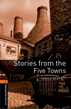 Oxford Bookworms Library: Stage 2: Stories from the Five Towns