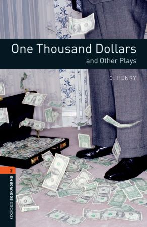 Oxford Bookworms Library: Stage 2: One Thousand Dollars and Other Plays