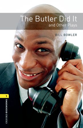 Oxford Bookworms Library: Stage 1: The Butler Did It and Other Plays