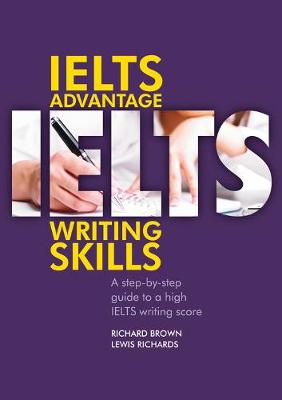 IELTS Advantage Writing Skills. A step-by-step guide to a high IELTS writing score