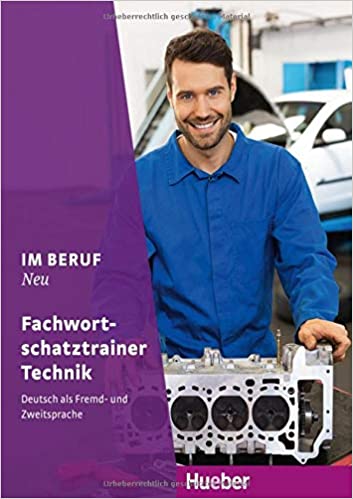 Im Beruf NEU Deutsch als Fremd- und Zweitsprache / Fachwortschatztrainer Technik