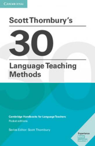 Cambridge Handbooks for Language Teachers. Cambridge Handbooks for Language Teachers, Scott Thornbury's 30 Language Teaching Methods