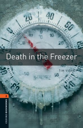 Oxford Bookworms Library: Stage 2: Death in the Freezer