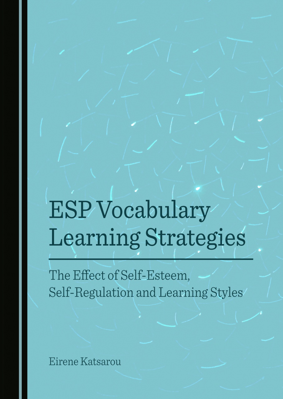 ESP Vocabulary Learning Strategies: The Effect of Self-Esteem, Self-Regulation and Learning Styles