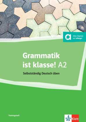 Grammatik ist klasse! A2 Selbststandig Deutsh uben
