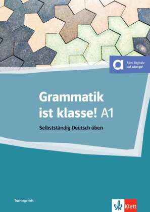 Grammatik ist klasse! A1 Selbststandig Deutsh uben