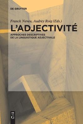 L’Adjectivité: Approches descriptives de la linguistique adjectivale