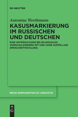 Kasusmarkierung im Russischen und Deutschen: Eine Untersuchung bei bilingualen Vorschulkindern mit und ohne auffällige Sprachentwicklung