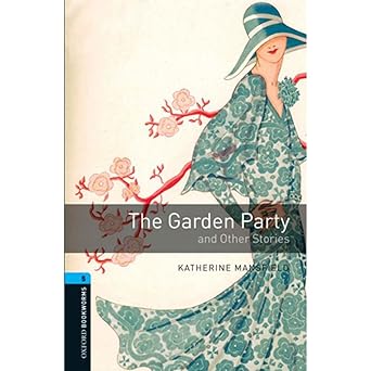Oxford Bookworms Library: Level 5:: The Garden Party and Other Stories