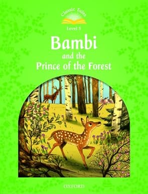 Classic Tales Second Edition: Level 3: Bambi and the Prince of the Forest