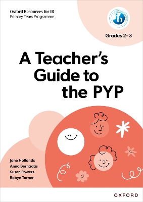 IB: A Teacher's Guide to the P YP Grades K2-3