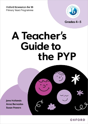 IB: A Teacher's Guide to the P YP Grades K4-5