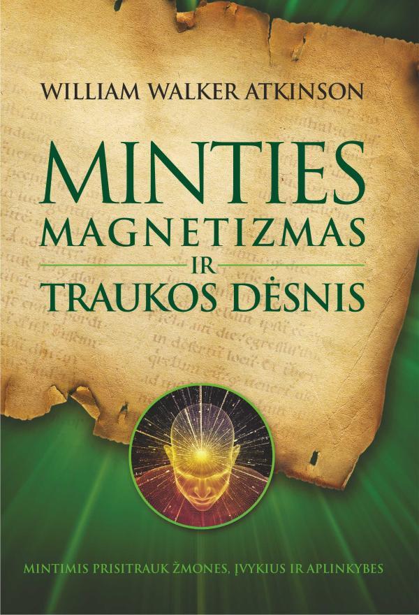 Minties magnetizmas ir traukos galia - William Walker Atkinson