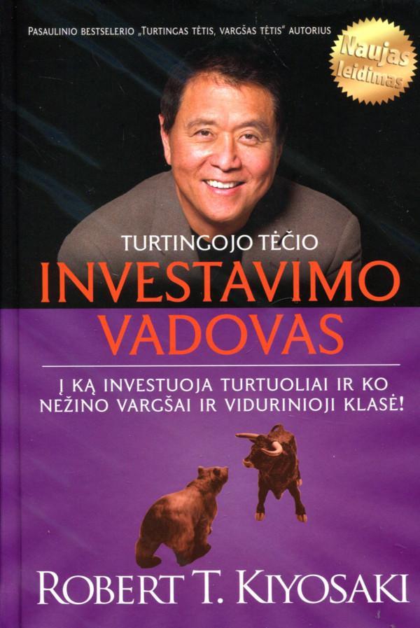 Turtingojo tėčio investavimo vadovas: į ką investuoja turtuoliai ir ko nežino vargšai ir vidurinioji klasė