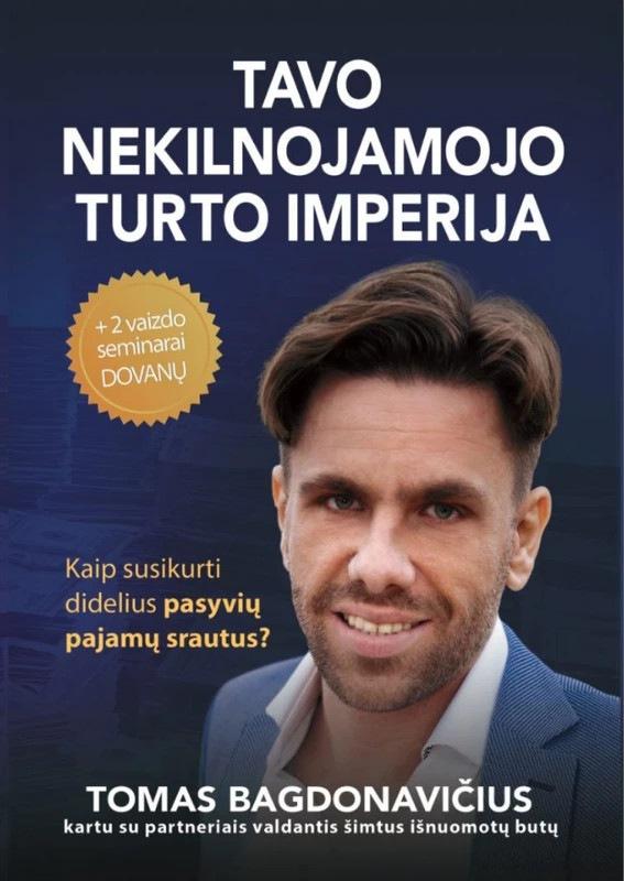 Tavo nekilnojamojo turto imperija. Kaip susikurti didelius pasyvių pajamų srautus? - Tomas Bagdonavičius