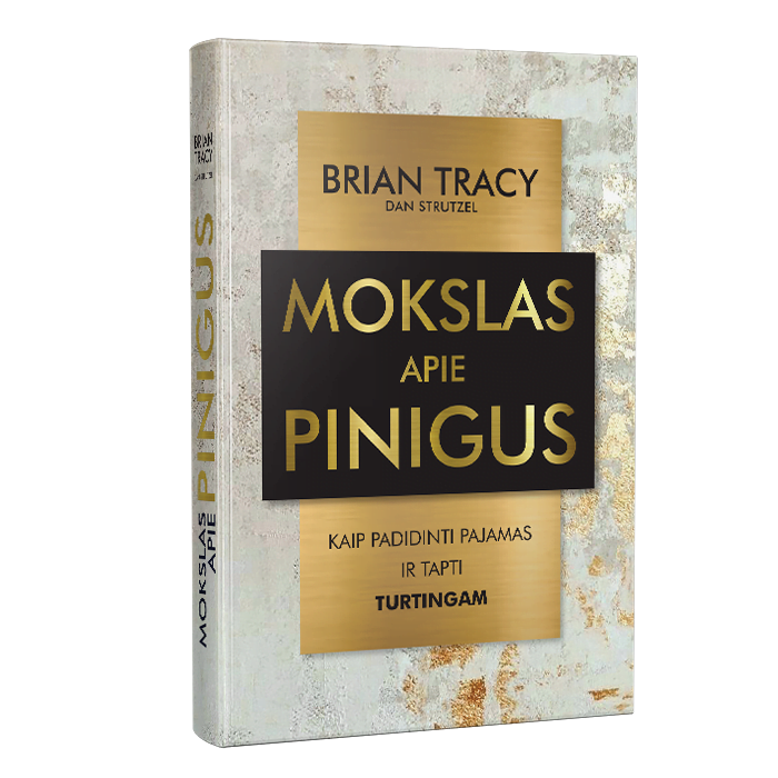 MOKSLAS APIE PINIGUS. Kaip padidinti pajamas ir tapti turtingam - Brian Tracy