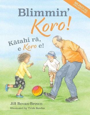 Blimmin Koro  BILINGUAL: Kātahi rā, e Koro e!