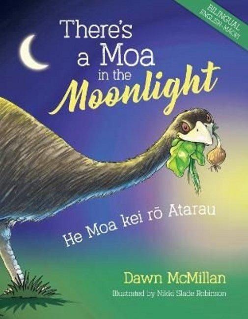 Theres a Moa in the Moonlight (Bilingual): He Moa kei rō Atarau