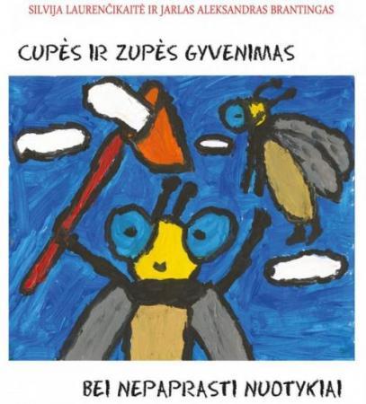 Cupės ir Zupės gyvenimas beinepaprasti nuotykiai