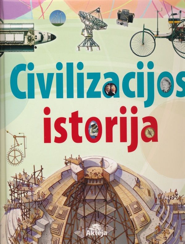Civilizacijos istorija: žmonijos atradimų istorija