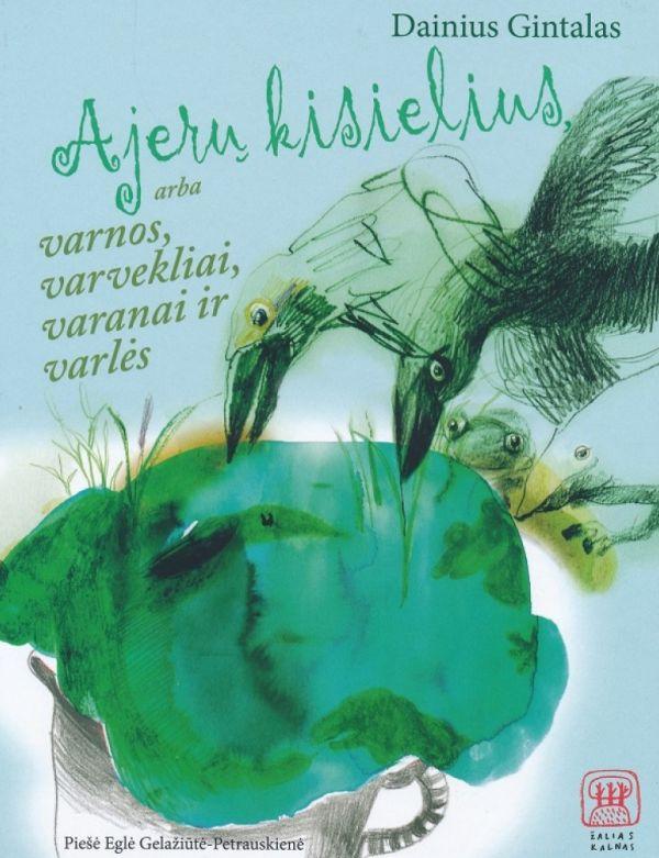 Ajerų kisielius, arba varnos,varvekliai, varanai ir varlės