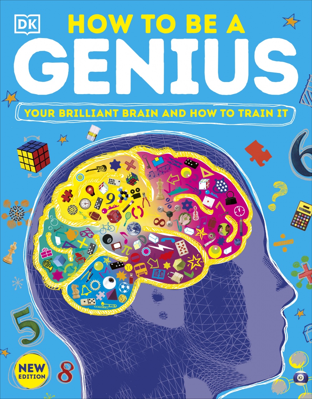 How to be a Genius: Your Brilliant Brain and How to Train It