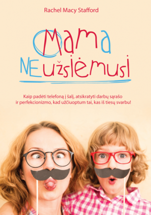 Mama neužsiėmusi