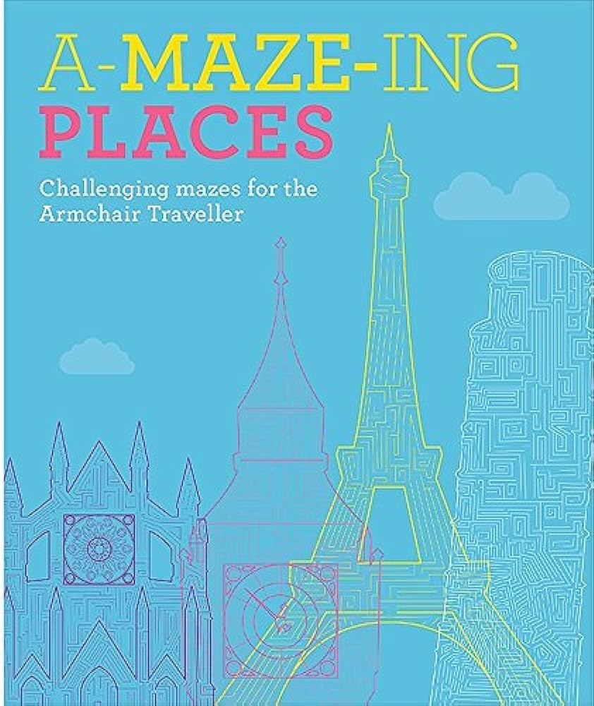 A-Maze-ing Places.
